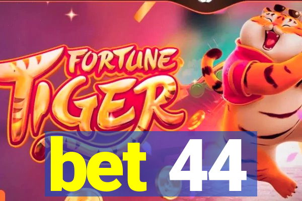 bet 44